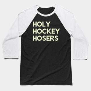 Holy Hockey Hosers Baseball T-Shirt